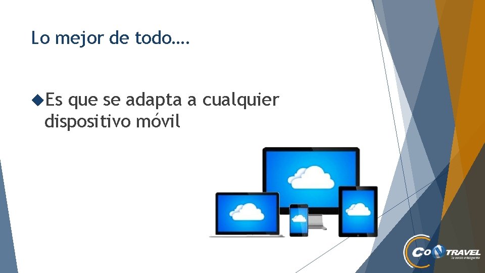 Lo mejor de todo…. Es que se adapta a cualquier dispositivo móvil 