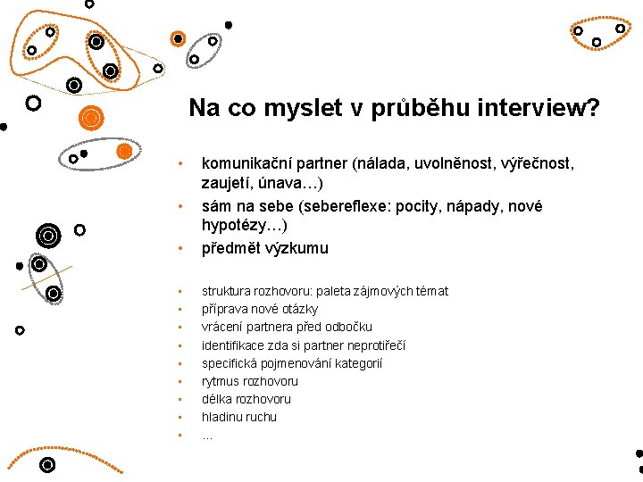Na co myslet v průběhu interview? • • komunikační partner (nálada, uvolněnost, výřečnost, zaujetí, Na co myslet v průběhu interview? • • komunikační partner (nálada, uvolněnost, výřečnost, zaujetí,