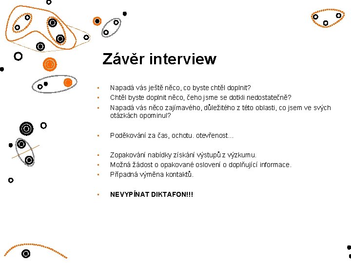 Závěr interview • • • Napadá vás ještě něco, co byste chtěl doplnit? Chtěl Závěr interview • • • Napadá vás ještě něco, co byste chtěl doplnit? Chtěl