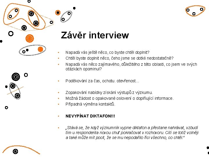 Závěr interview • • • Napadá vás ještě něco, co byste chtěl doplnit? Chtěl Závěr interview • • • Napadá vás ještě něco, co byste chtěl doplnit? Chtěl