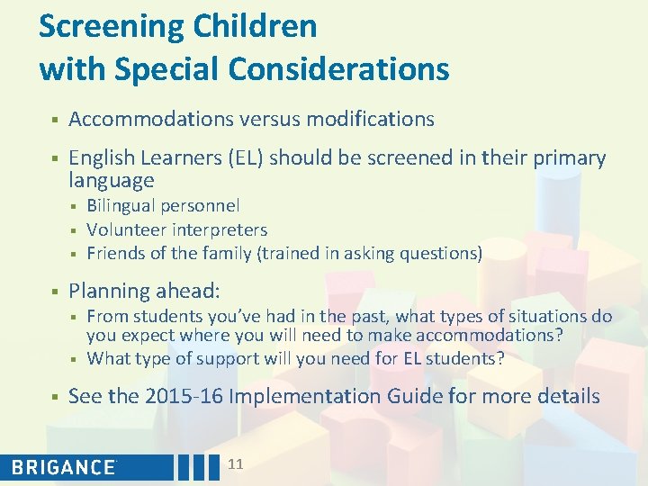 Screening Children with Special Considerations § Accommodations versus modifications § English Learners (EL) should