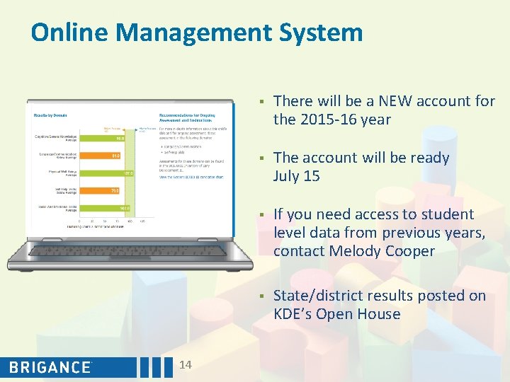 Online Management System 14 § There will be a NEW account for the 2015