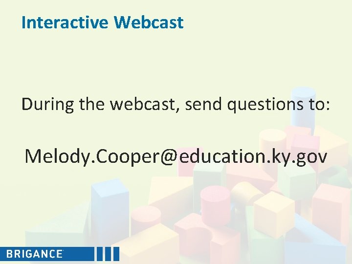 Interactive Webcast During the webcast, send questions to: Melody. Cooper@education. ky. gov 