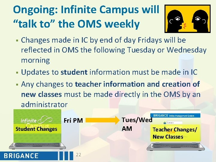 Ongoing: Infinite Campus will “talk to” the OMS weekly § § § Changes made