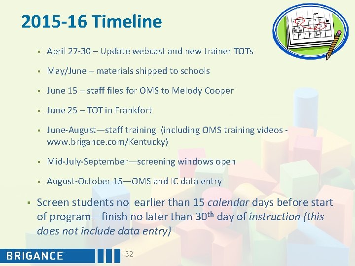 2015 -16 Timeline § § April 27 -30 – Update webcast and new trainer