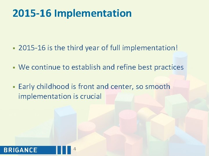 2015 -16 Implementation § 2015 -16 is the third year of full implementation! §