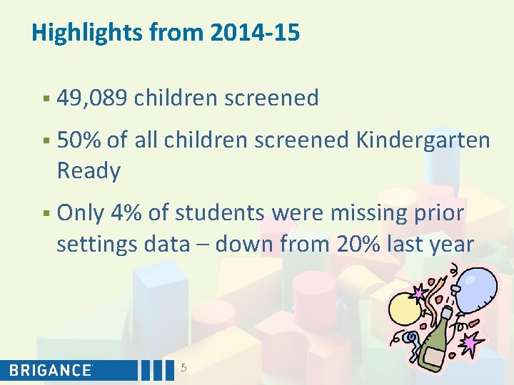 Highlights from 2014 -15 § 49, 089 children screened § 50% of all children