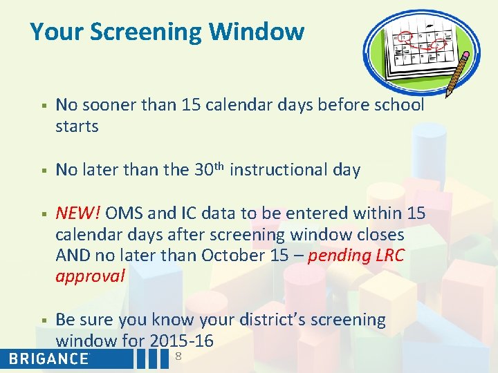 Your Screening Window § No sooner than 15 calendar days before school starts §