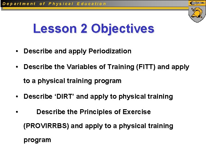 Department of Physical Education Lesson 2 Objectives • Describe and apply Periodization • Describe