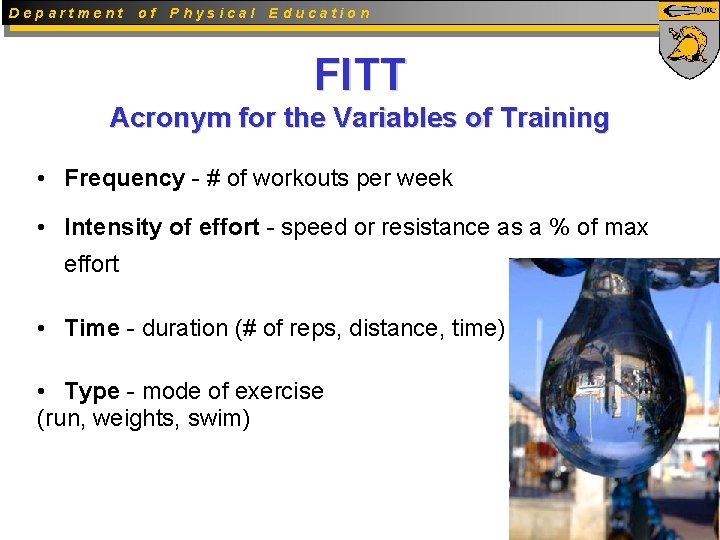 Department of Physical Education FITT Acronym for the Variables of Training • Frequency -