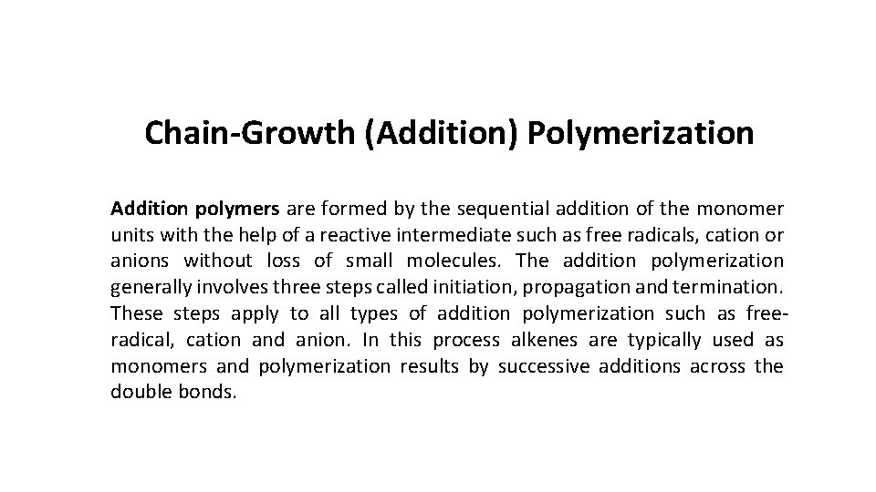 Chain-Growth (Addition) Polymerization Addition polymers are formed by the sequential addition of the monomer