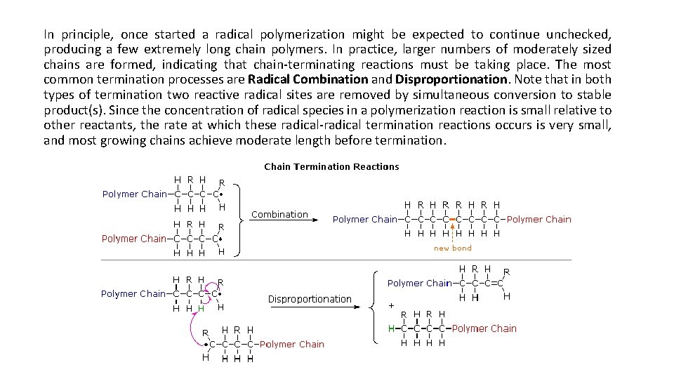 In principle, once started a radical polymerization might be expected to continue unchecked, producing