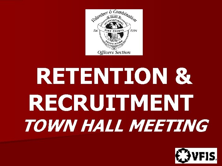 RETENTION & RECRUITMENT TOWN HALL MEETING 