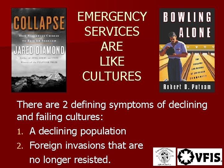 EMERGENCY SERVICES ARE LIKE CULTURES There are 2 defining symptoms of declining and failing