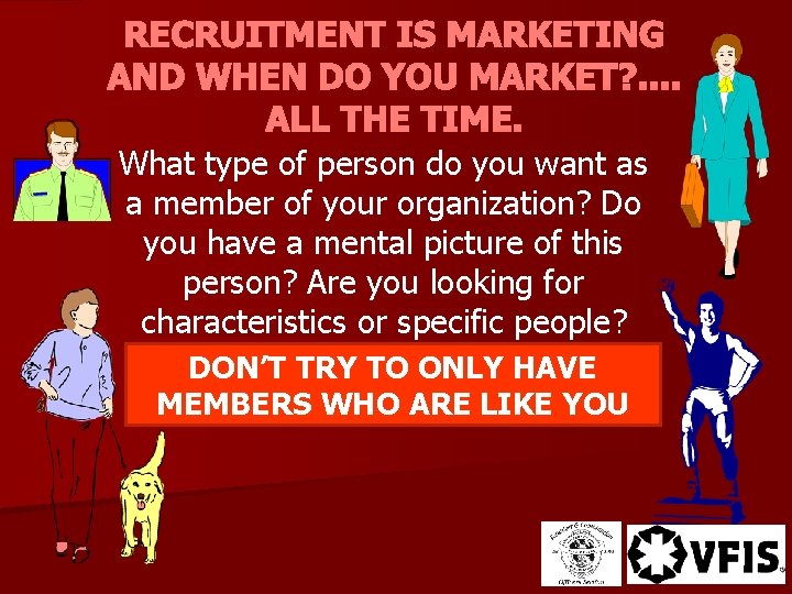 RECRUITMENT IS MARKETING AND WHEN DO YOU MARKET? . . ALL THE TIME. What