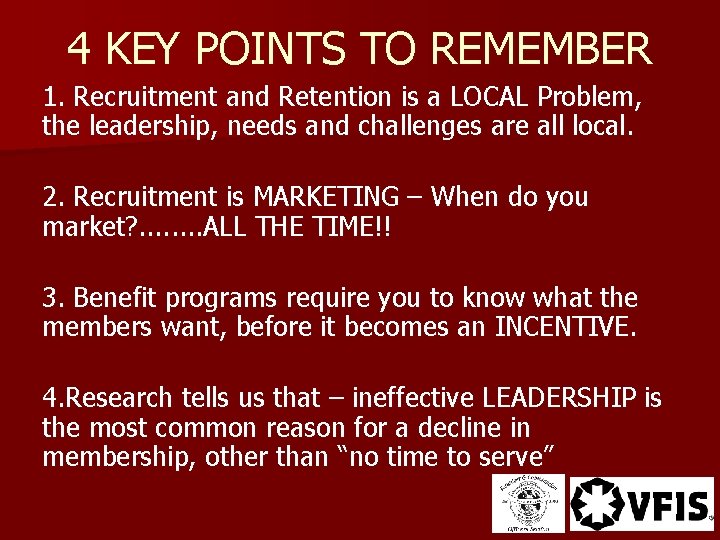 4 KEY POINTS TO REMEMBER 1. Recruitment and Retention is a LOCAL Problem, the