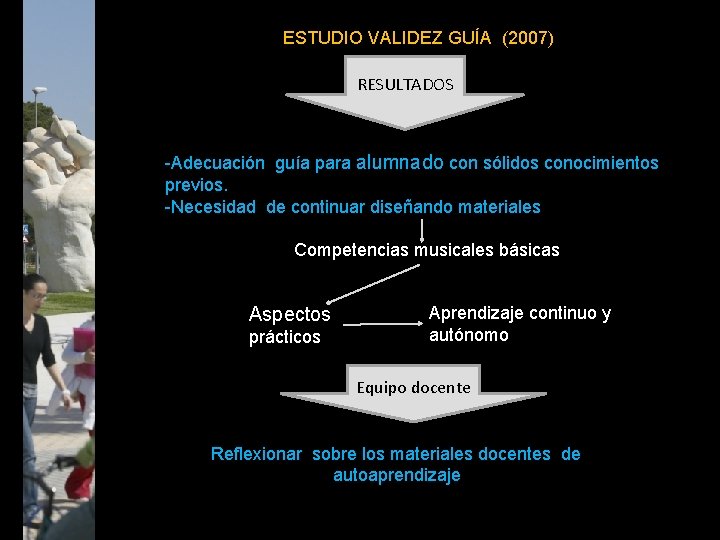 ESTUDIO VALIDEZ GUÍA (2007) RESULTADOS -Adecuación guía para alumnado con sólidos conocimientos previos. -Necesidad