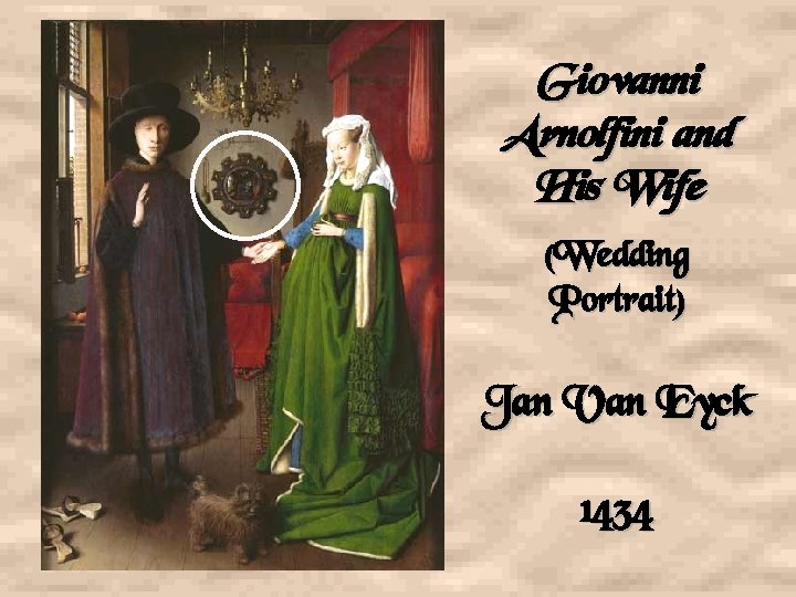 Giovanni Arnolfini and His Wife (Wedding Portrait) Jan Van Eyck 1434 