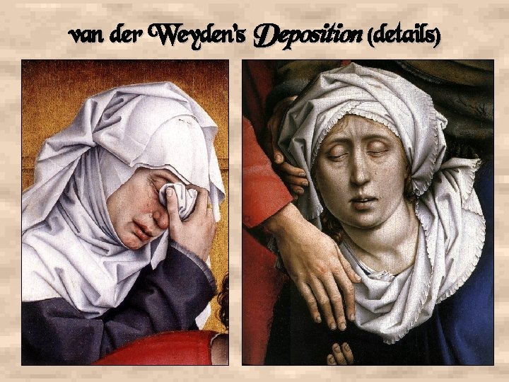 van der Weyden’s Deposition (details) 