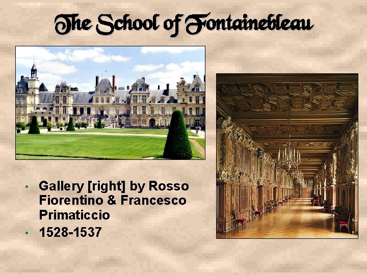 The School of Fontainebleau Gallery [right] by Rosso Fiorentino & Francesco Primaticcio • 1528