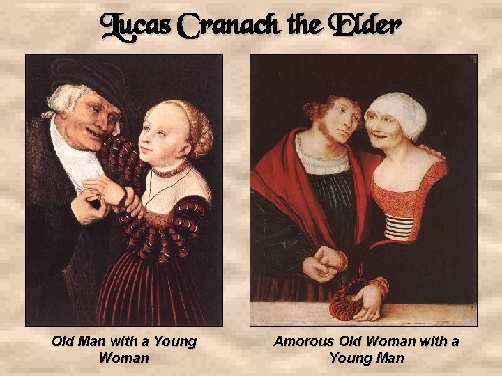 Lucas Cranach the Elder Old Man with a Young Woman Amorous Old Woman with