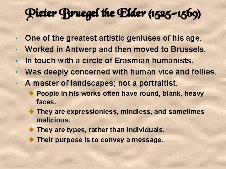 Pieter Bruegel the Elder (1525 -1569) • • • One of the greatest artistic