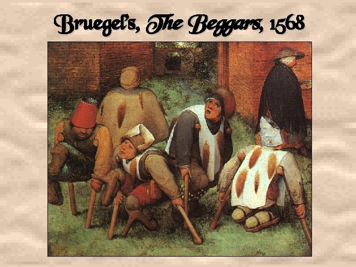 Bruegel’s, The Beggars, 1568 