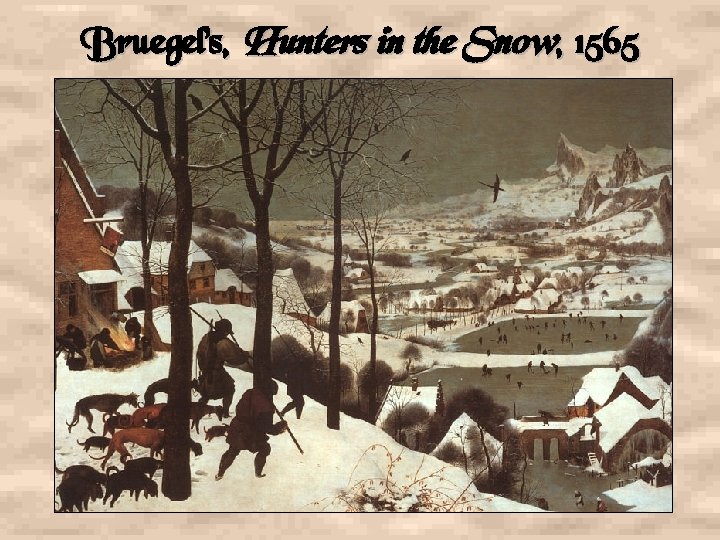 Bruegel’s, Hunters in the Snow, 1565 