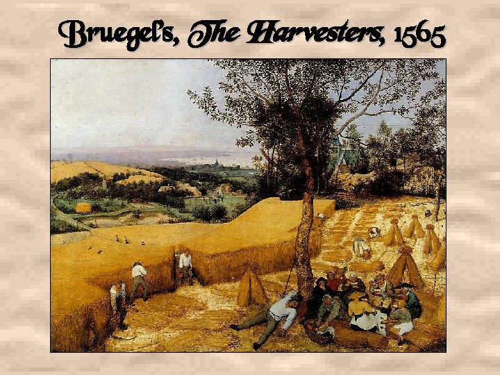 Bruegel’s, The Harvesters, 1565 