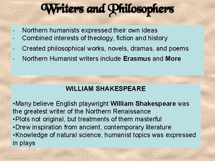 Writers and Philosophers • • Northern humanists expressed their own ideas Combined interests of