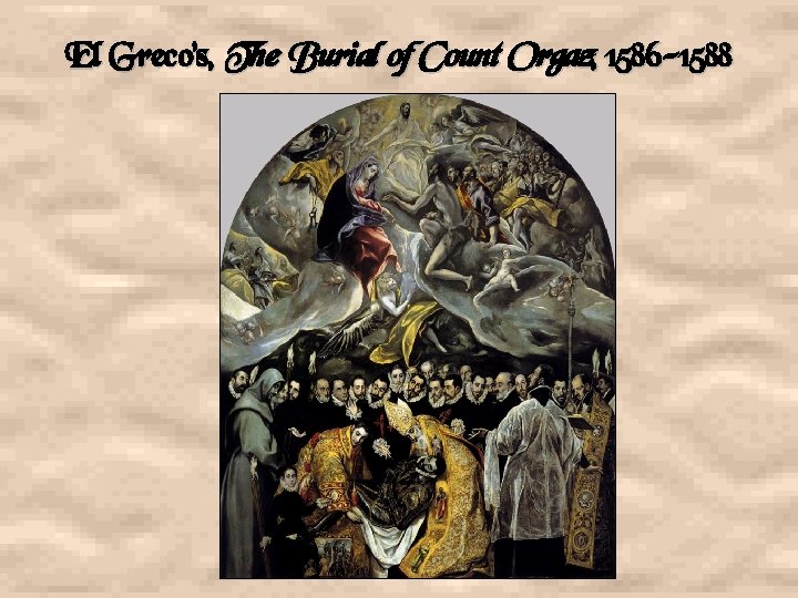 El Greco’s, The Burial of Count Orgaz, 1586 -1588 