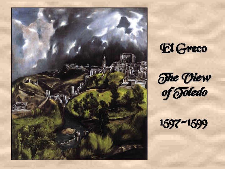 El Greco The View of Toledo 1597 -1599 