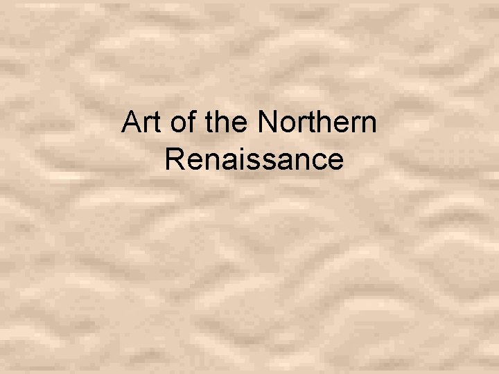 Art of the Northern Renaissance 
