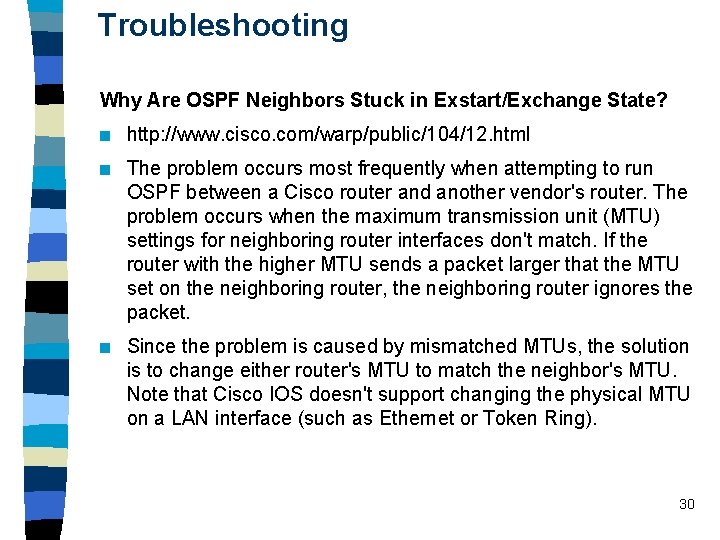 Troubleshooting Why Are OSPF Neighbors Stuck in Exstart/Exchange State? n http: //www. cisco. com/warp/public/104/12. Troubleshooting Why Are OSPF Neighbors Stuck in Exstart/Exchange State? n http: //www. cisco. com/warp/public/104/12.