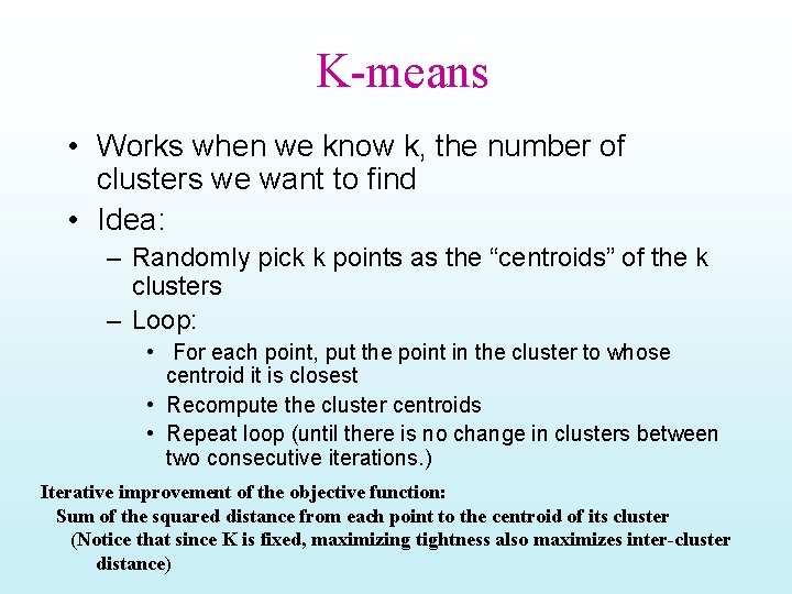 K-means • Works when we know k, the number of clusters we want to