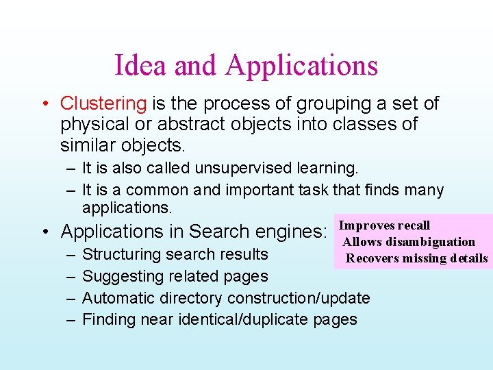 Idea and Applications • Clustering is the process of grouping a set of physical