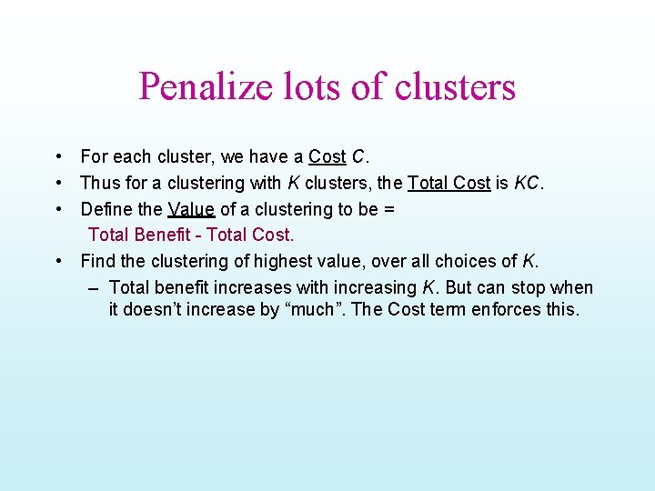 Penalize lots of clusters • For each cluster, we have a Cost C. •