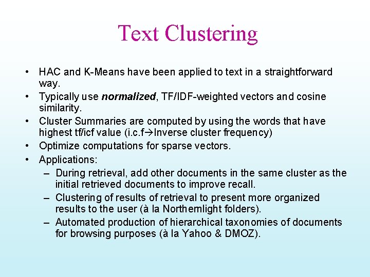 Text Clustering • HAC and K-Means have been applied to text in a straightforward