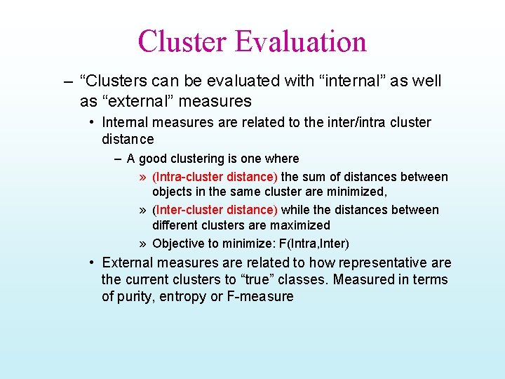 Cluster Evaluation – “Clusters can be evaluated with “internal” as well as “external” measures