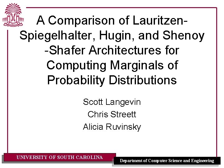 A Comparison of Lauritzen. Spiegelhalter, Hugin, and Shenoy -Shafer Architectures for Computing Marginals of A Comparison of Lauritzen. Spiegelhalter, Hugin, and Shenoy -Shafer Architectures for Computing Marginals of