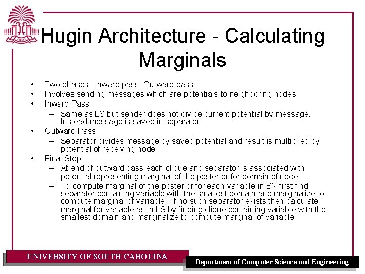 Hugin Architecture - Calculating Marginals • • • Two phases: Inward pass, Outward pass Hugin Architecture - Calculating Marginals • • • Two phases: Inward pass, Outward pass