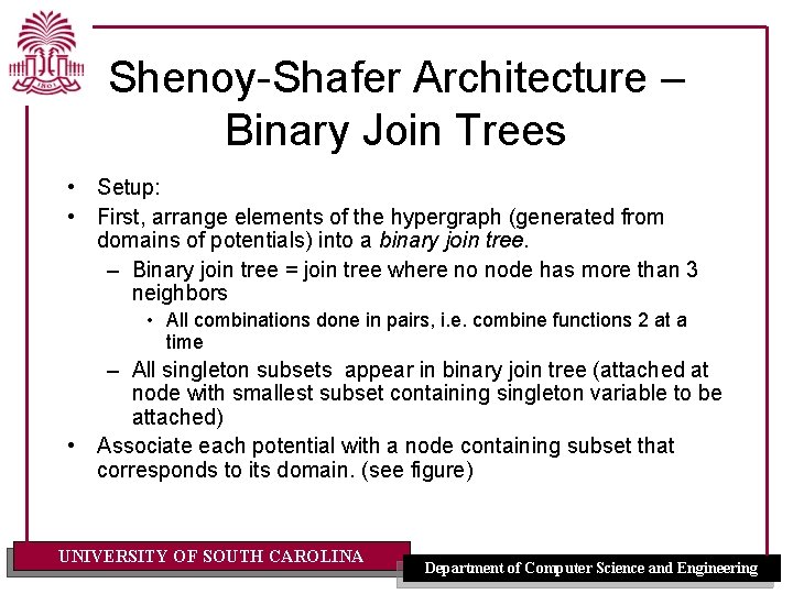 Shenoy-Shafer Architecture – Binary Join Trees • Setup: • First, arrange elements of the Shenoy-Shafer Architecture – Binary Join Trees • Setup: • First, arrange elements of the