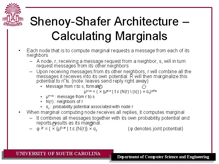 Shenoy-Shafer Architecture – Calculating Marginals • • Each node that is to compute marginal Shenoy-Shafer Architecture – Calculating Marginals • • Each node that is to compute marginal