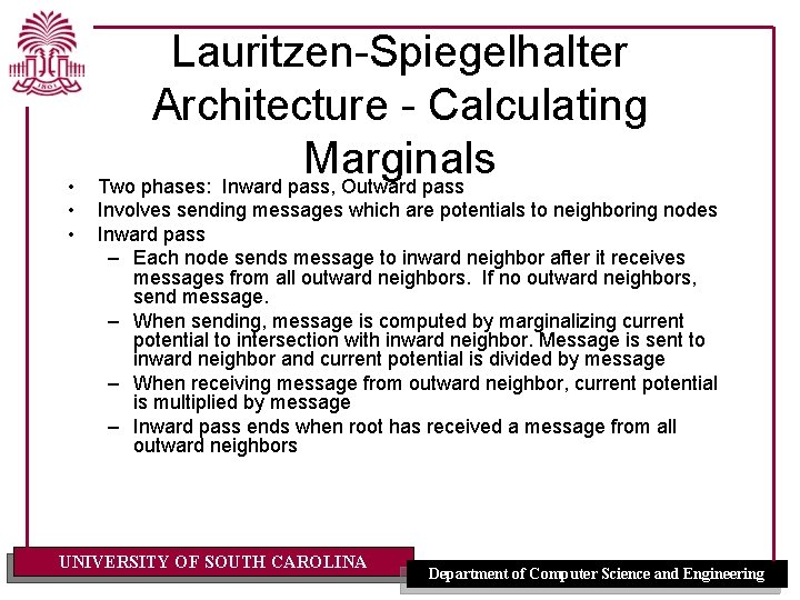 • • • Lauritzen-Spiegelhalter Architecture - Calculating Marginals Two phases: Inward pass, Outward • • • Lauritzen-Spiegelhalter Architecture - Calculating Marginals Two phases: Inward pass, Outward
