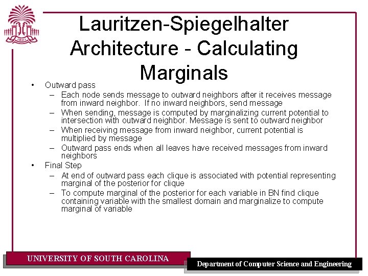 • • Lauritzen-Spiegelhalter Architecture - Calculating Marginals Outward pass – Each node sends • • Lauritzen-Spiegelhalter Architecture - Calculating Marginals Outward pass – Each node sends