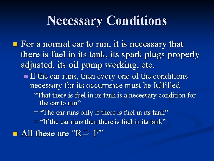Necessary Conditions n For a normal car to run, it is necessary that there