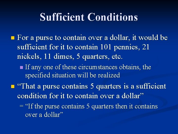 Sufficient Conditions n For a purse to contain over a dollar, it would be