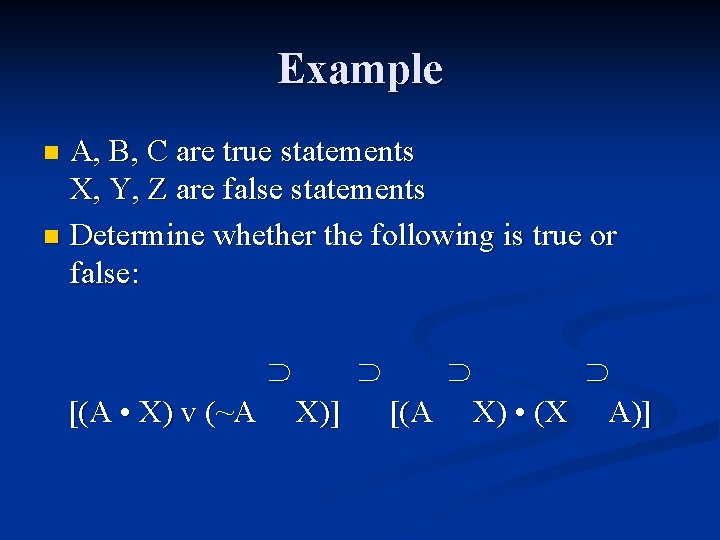 Example A, B, C are true statements X, Y, Z are false statements n