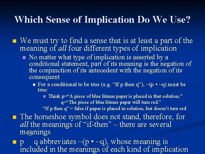 Which Sense of Implication Do We Use? n We must try to find a