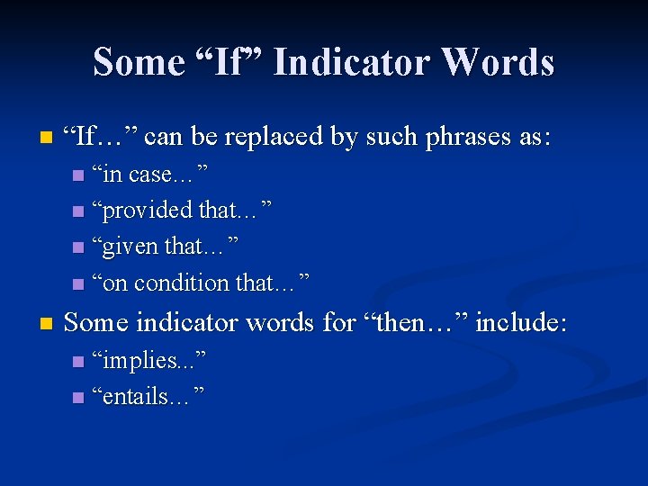 Some “If” Indicator Words n “If…” can be replaced by such phrases as: “in